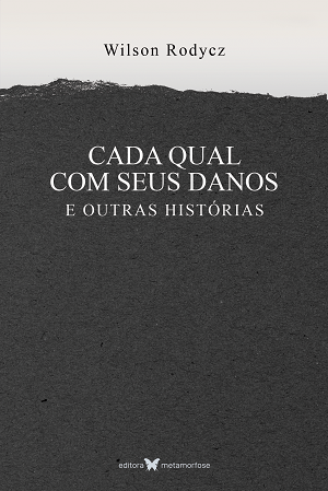 Cada qual com seus danos e outras histórias