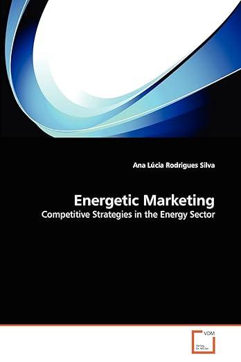 Energetic Marketing: Competitive Strategies in the Energy Sector