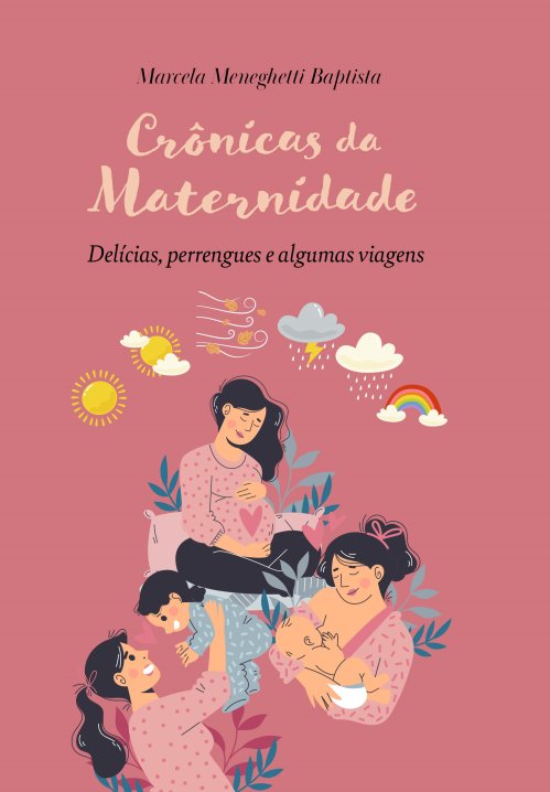 Crônicas da maternidade: delícias, perrengues e viagens
