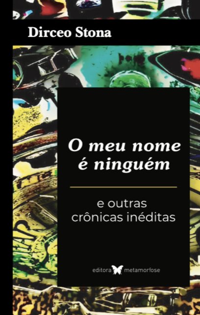Meu nome é ninguém e outras crônicas inéditas