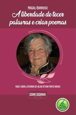 A liberdade de criar palavras e criar poemas: vida e obra literária de Hilda Ottoni Porto Ramos