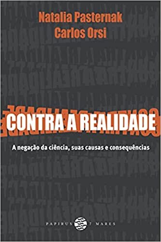 Contra a realidade: a negação da ciência, suas causas e consequências